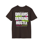 Dreams Demand Hustle T-Shirt