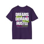 Dreams Demand Hustle T-Shirt