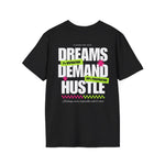 Dreams Demand Hustle T-Shirt