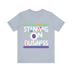 Standing On Business T-Shirt